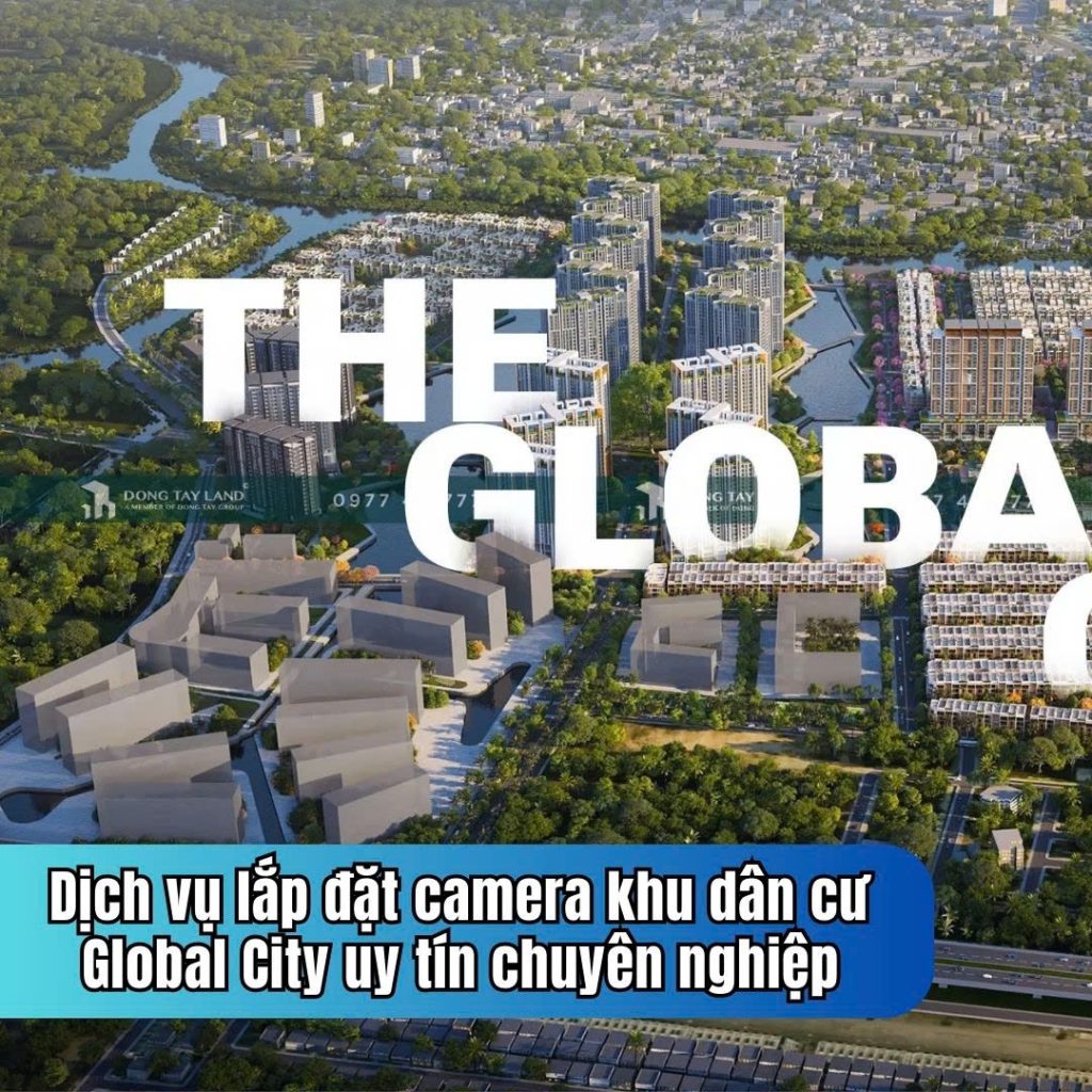 Lắp camera khu dân cư Global City