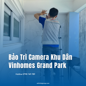 Bảo Trì Camera Khu Dân Vinhomes Grand Park