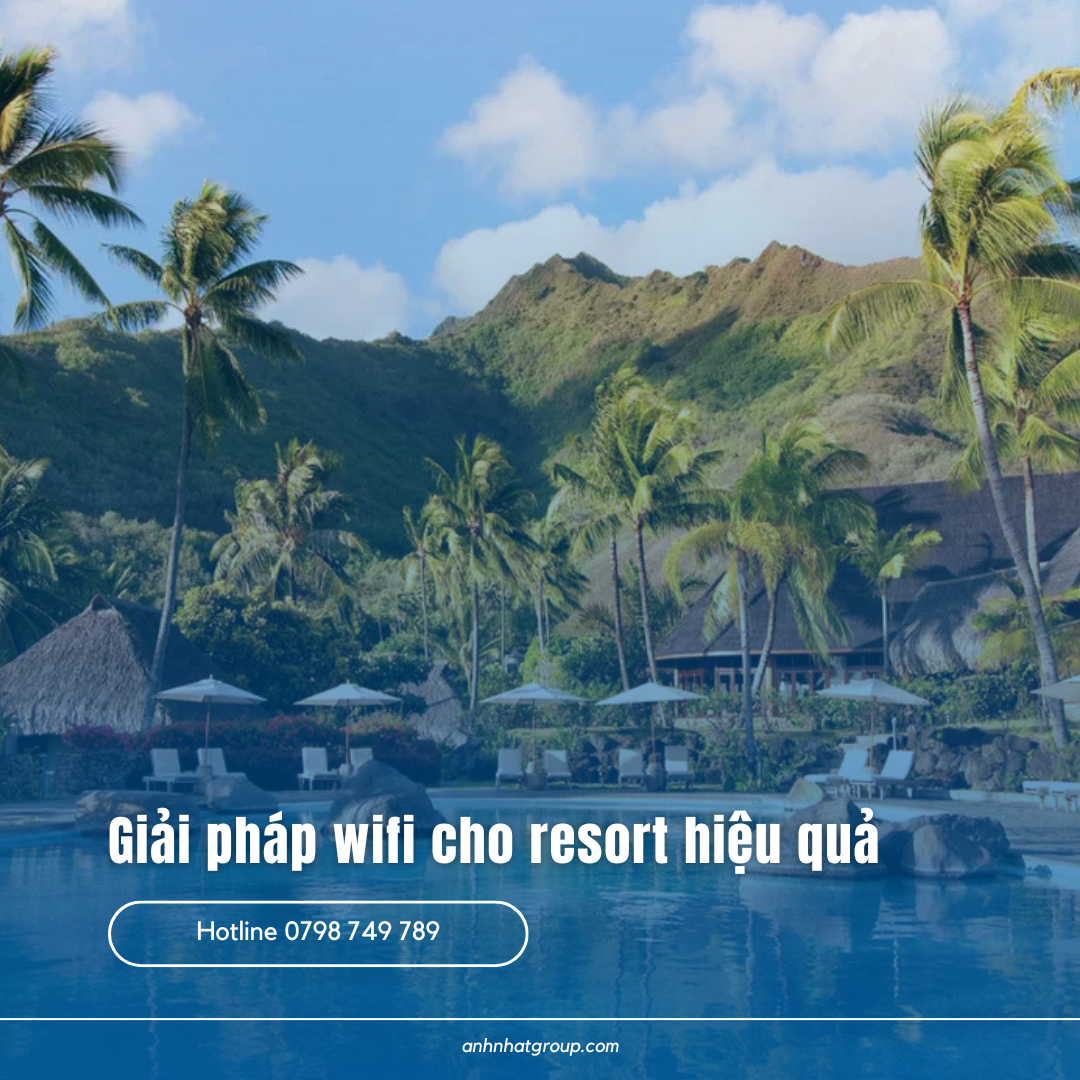 Giải pháp wifi cho resort hiệu quả