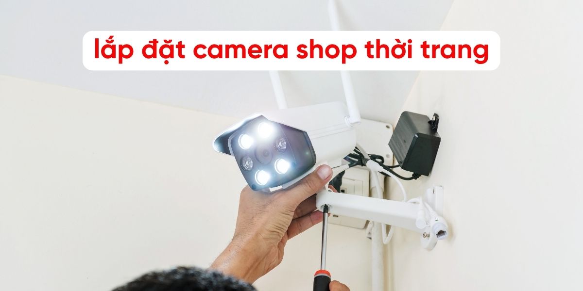 lắp đặt camera shop thời trang