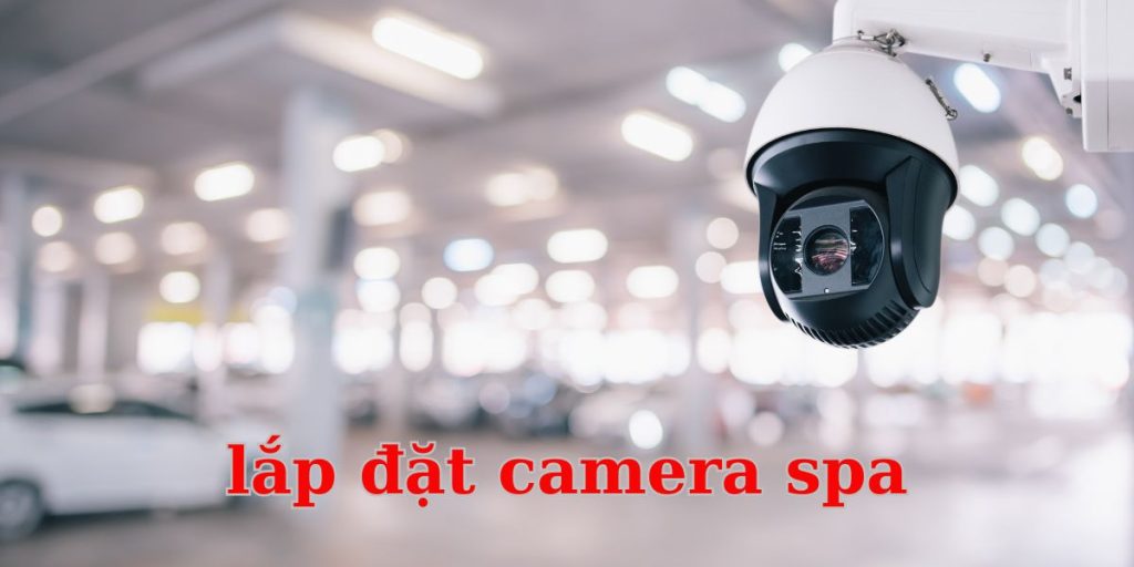 Lắp đặt camera spa