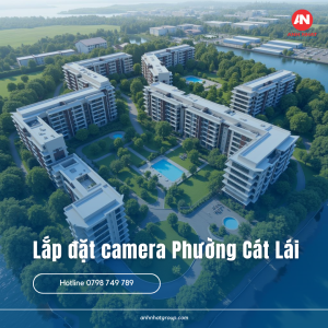 Lắp Đặt Camera Phường Cát Lái Uy Tín Chất Lượng